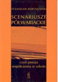 Bortnowski Stanisław - Scenariusze półwariackie czyli poezja współczesna w szkole