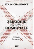 Zbrodnie prawie doskonałe Policyjne Archiwum X