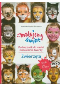 Malujemy świat Podręcznik do nauki malowania twarzy zwierzęta