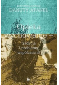 Opieka i wychowanie tradycja i problemy współczesne