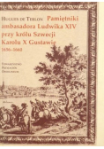 Pamiętniki ambasadora Ludwika XIV przy królu Szwecji Karolu X Gustawie 1656-1660