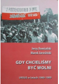 Gdy chcieliśmy być wolni