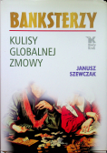Banksterzy Kulisy globalnej zmowy