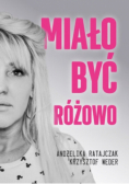 Miało być różowo
