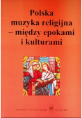 Polska muzyka religijna-między epokami i kulturami