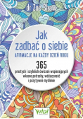 Jak zadbać o siebie Afirmacje na każdy dzień roku