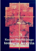 Kaspra Drużbickiego teologia krzyża
