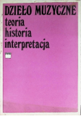 Dzieło muzyczne teoria historia interpretacja