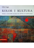 Kolor i kultura Teoria i znaczenie koloru od antyku do abstrakcji