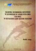 Akademia wychowania fizycznego w Katowicach w latach 1970 - 2005 i jej rola w kształceniu kadr kultury fizycznej