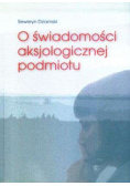 O świadomości aksjologicznej podmiotu
