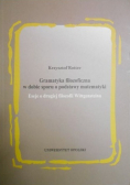 Gramatyka filozoficzna w dobie sporu o podstawy matematyki + autograf Rottera