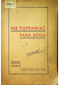 Nie poprawiać Pana Boga 1938 r