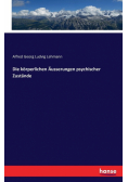 Die körperlichen Äusserungen psychischer Zustände
