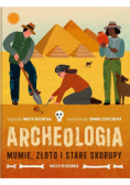 Archeologia. Mumie, złoto i stare skorupy