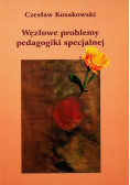 Węzłowe problemy pedagogiki specjalnej