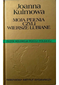Moja pełnia czyli wiersze lubiane Dedykacja Kulmowej