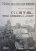Kto sieje wiatr Opowieść żołnierza dywizji SS Totenkopf