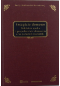 Szczęście domowe Dokładna nauka o gospodarstwie domowym oraz poradnik kucharski