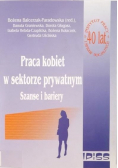 Praca kobiet w sektorze prywatnym Szanse i bariery