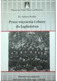 Przez więzienie i obozy do kapłaństwa