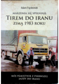Marzenia się spełniają Tirem do Iranu Zimą 1983 roku