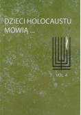 Dzieci Holocaustu mówią: tom 4