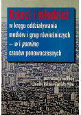 Dzieci i młodzież w kręgu oddziaływania mediów i grup rówieśniczych w i pomimo czasów ponowoczesnych