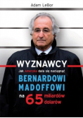 Wyznawcy Jak Ameryka dała się naciągnąć Bernardowi Madoffowi