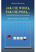Jak cię widzą tak cię piszą czyli Polak Niemiec dwa bratanki