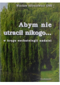 Abym nie utracił nikogo