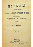 Kazania na wszystkie niedziele i święta uroczyste w roku tom I  1881 r.
