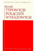 Biblioteka Gazety Wyborczej Tom 12 Słownik typowych połączeń wyrazowych