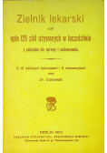Zielnik lekarski czyli opis 125 ziół używanych w lecznictwie Reprint z 1905 r.