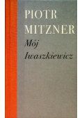Mój Iwaszkiewicz
