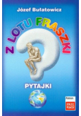 Z lotu fraszki Pytajki