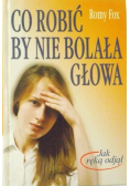 Co robić by nie bolała głowa
