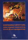 Gospodarka turystyczna wobec integracji i rozszerzania się Unii Europejskiej
