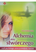 Alchemia aktu stwórczego czyli psychologia urzeczywistnienia marzeń