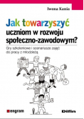 Jak towarzyszyć uczniom w rozwoju społeczno zawodowym