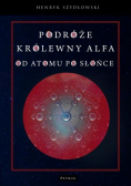 Podróże królewny Alfa Od atomu po słońce