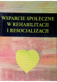 Wsparcie społeczne w rehabilitacji i resocjalizacji