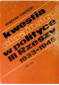 Kwestia ukraińska w polityce III Rzeszy 1933 - 1945