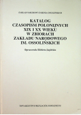 Katalog czasopism polonijnych XIX i XX wieku w zbiorach Zakładu Narodowego Imienia Ossolińskich