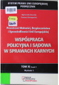 Współpraca Policyjna i Sądowa w Sprawach Karnych Tom XI Cz I