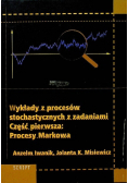 Wykłady z procesów stochastycznych z zadaniami Część pierwsza Procesy Markowa