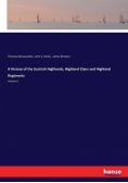 A History of the Scottish Highlands, Highland Clans and Highland Regiments