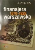Finansjera warszawska 1870 - 1925 r.