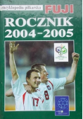 Encyklopedia piłkarska FUJI Rocznik 2004 2005