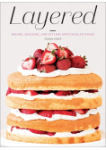 Layered Baking Building and Styling Spectacular Cakes